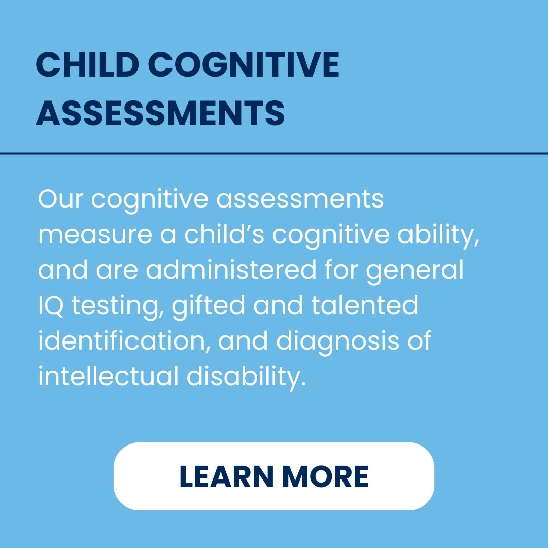 Child Cognitive Assessments Telehealth Australia Online - Northside Psychology - Our cognitive assessments measure a child’s cognitive ability, and are administered for general IQ testing, gifted and talented identification, and diagnosis of intellectual disability.